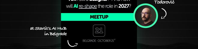Am I still a designer? And how will AI re-shape the role in 2027? Meetup sa Strahinjom Todorovićem, Beograd, 21. oktobar