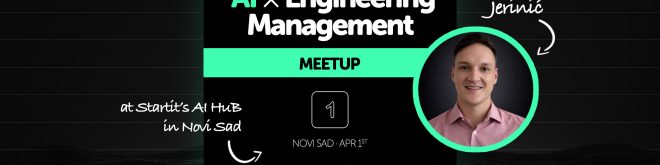 AI x Engineering Management ft. Petar Jerinić — AI Hub meetup Novi Sad 1. april
